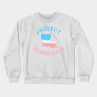 Protect Trans Kids Louisiana - Transgender Flag - Protect Transgender Children - Curved Design Crewneck Sweatshirt